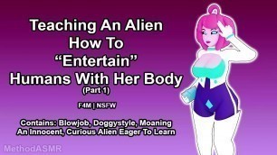 Teaching An Alien How To "Entertain" Humans With Her Body (Erotic Audio)